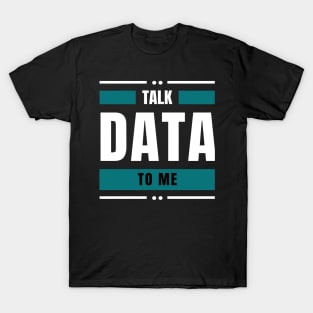 Talk Data to me T-Shirt